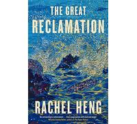 The Great Reclamation: 'Every page pulses with mud and magic' Miranda Cowley Heller