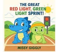 The Great Red Light, Green Light Sprint!: A Speedy Adventure of Stop and Go