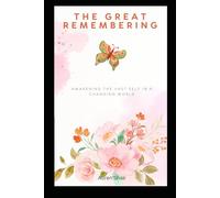 The Great Remembering:: Awakening the Vast Self in a Changing World