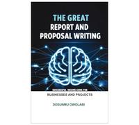 The Great Report And Proposal Writing: Successful Income Gems For Businesses And Projects