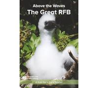 The Great RFB: An Early Reader about Red-footed Booby Chicks