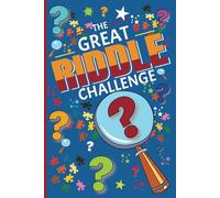 The Great Riddle Challenge for Smart Kids: 320 riddles designed to challenge and entertain, fostering critical thinking and problem-solving skills in smart kids - Ages 7- 12