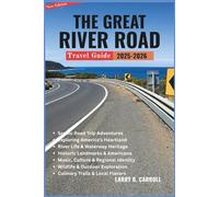 THE GREAT RIVER ROAD TRAVEL GUIDE 2025-2026: Explore America’s Heartland from Minnesota to the Gulf-One River Town at a Time
