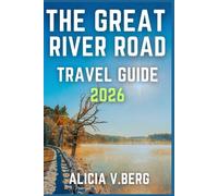 THE GREAT RIVER ROAD TRAVEL GUIDE 2026: Discover Charming Stops, Local Experiences, and Scenic Views