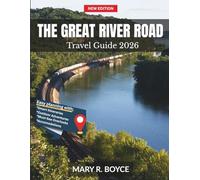 The Great River Road Travel Guide 2026: Explore Hidden Towns, Scenic Overlooks, Regional Food, Historic Places, and Handy Maps from Minnesota to Louisiana