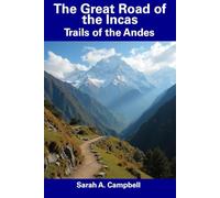 The Great Road of the Incas: Trails of the Andes