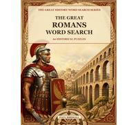 The Great Romans Word Search: 60 Historical Puzzles: Emperors, legions, baths, roads, gods and the Roman Empire