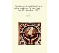 The Great Round World and What Is Going On In It, Vol. 1, No. 17, March 4, 1897