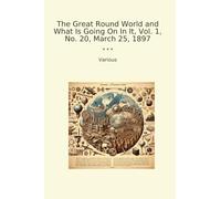 The Great Round World and What Is Going On In It, Vol. 1, No. 20, March 25, 1897