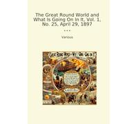 The Great Round World and What Is Going On In It, Vol. 1, No. 25, April 29, 1897