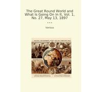 The Great Round World and What Is Going On In It, Vol. 1, No. 27, May 13, 1897
