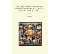 The Great Round World and What Is Going On In It, Vol. 1, No. 30, June 3, 1897
