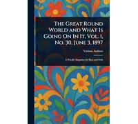 The Great Round World and What Is Going On In It, Vol. 1, No. 30, June 3, 1897