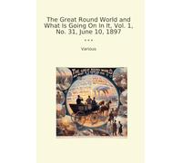 The Great Round World and What Is Going On In It, Vol. 1, No. 31, June 10, 1897