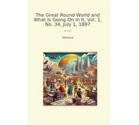 The Great Round World and What Is Going On In It, Vol. 1, No. 34, July 1, 1897