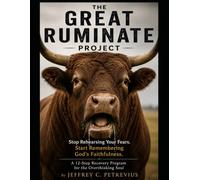 The GREAT RUMINATE Project: Stop Rehearsing Your Fears. Start Remembering God's Faithfulness.