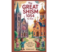 The Great Schism 1054 for Kids: How the Christian Church Split into East and West