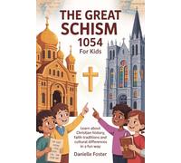 The Great Schism 1054 for Kids: Learn About Christian History, Faith Traditions and Cultural Differences in a Fun Way