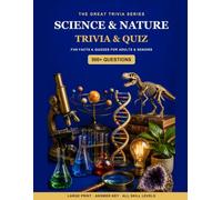 The Great Science & Nature Trivia & Quiz Book: 500+ Fun Questions, Fascinating Facts & Quizzes for Adults & Seniors - Large Print, with Answer Key