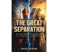 The Great Separation: How Satan Engineered the Separation of G_d’s Church From Its Hebraic Covenant: 4