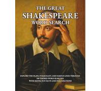 The Great Shakespeare Word Search - Explore the plays, stagecraft and famous lines through 100 themed word searches with notes, fun facts and full solutions: Advanced word searches for teens & adults