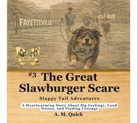 The Great Slawburger Scare: A Heartwarming Story About Big Feelings, Loud Noises, and Finding Courage