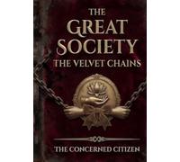 The Great Society: The Velvet Chains