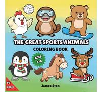 The Great Sports Animals Coloring Book: Over 50 Unique and Fun Illustrations for Kids Ages 4-8 | An Activity Book with Cute Animals playing Soccer, Basketball, Skiing, Surfing and much more!
