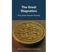 The Great Stagnation: Why Britain Stopped Growing: Why Britain Stopped Growing : Why Britain Stopped Growing