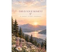The Great Start Journal - This is Your Moment