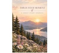 The Great Start Journal - This is Your Moment