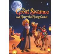 The Great Swamee and Harry the Flying Camel
