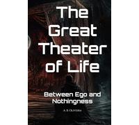 The Great Theater of Life: Between Ego and Nothingness