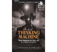 The Great Thinking Machine: The Problem of Cell 13 & Other Stories: "The Problem of Cell 13" and Other Stories