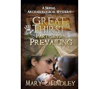 The Great Thirst Part Seven: A Serial Archaeological Mystery: 7