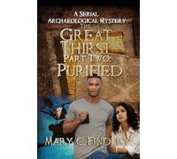 The Great Thirst Part Two: Purified: A Serial Archaeological Mystery: 2