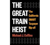 The Great Train Heist: The California Smart Taxpayer Rip-off