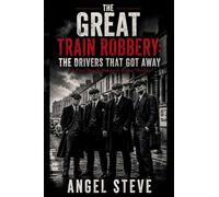 The Great Train Robbery: A True-Family Gangster Crime Thriller: 1