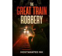 The Great Train Robbery: Britain’s Most Daring Railway Heist