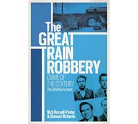 The Great Train Robbery: Crime of the Century: Crime of the Century: The Definitive Account