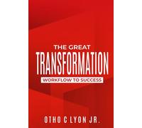 The Great Transformation: A workflow to Success
