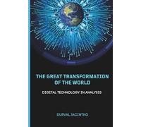 The Great Transformation of the World: Digital Technology in Analysis