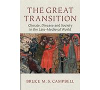 The Great Transition: Climate, Disease and Society in the Late-Medieval Wo...