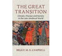 The Great Transition: Climate, Disease and Society in the Late-Medieval World