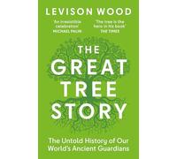 The Great Tree Story: The Untold History of Our World's Ancient Guardians