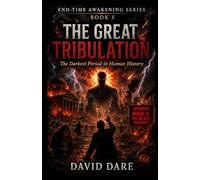 THE GREAT TRIBULATION: The Darkest Period In Human History