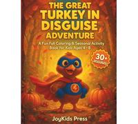 The Great “Turkey in Disguise” Adventure: A Fun Fall Coloring & Seasonal Activity Book for Kids Ages 4-8