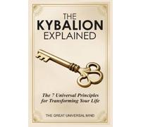 The Great Universal Mind The Kybalion Explained (Tascabile)
