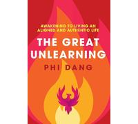 The Great Unlearning: Awakening to Living an Aligned and Authentic Life - ...
