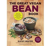 The Great Vegan Bean Book: More than 100 Delicious Plant-Based Dishes Packed with the Kindest Protein in Town! - Includes Soy-Free and Gluten-Free Recipes! [A Cookbook]